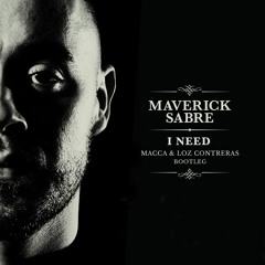 Maverick Sabre - I Need (Macca & Loz Contreras Bootleg) [Free Download]