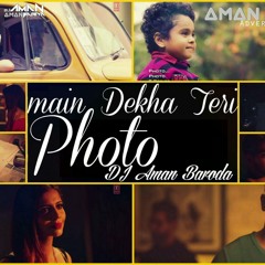 main Dekha Teri photo | Karan Sehmbi ( DJ aman Bariya )