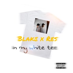 Blake & RES - In My White Tee RMX Prod. ICYTWAT