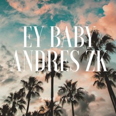 Ey baby - Andres Zk