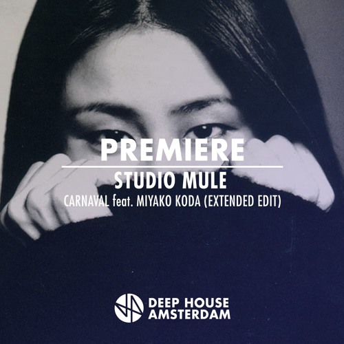 Premiere: Studio Mule - Carnaval Feat. Miyako Koda (Extended Edit)