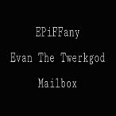Mail Box feat. Evan The Twerkgod (Prod. By Heizenburr!)