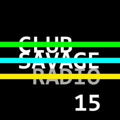 Club Savage Radio 15