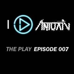 The Play Radio Episode 007 With ANTUAN