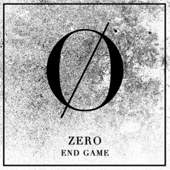 Zero - End Game (OUT NOW)