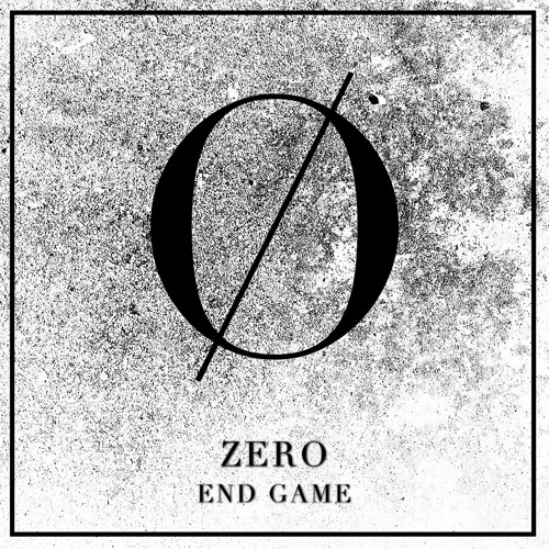 Zero - End Game (OUT NOW)