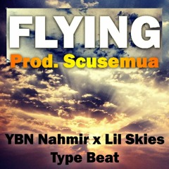 Flying - YBN Nahmir x Lil Skies Type Beat - Prod. Scusemua 2018
