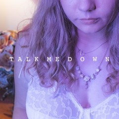 Talk Me Down