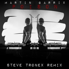 Martin Garrix - POISON (Steve Tronex Edit) [Special Edition]