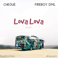 Cheque x Fireboy DML - Lova Lova (cover)