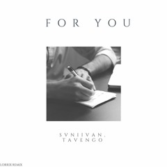 Svniivan, Tavengo – For You (LORRIX REMIX)