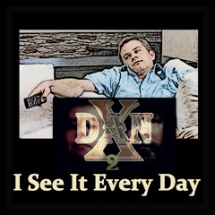 I See It Every Day