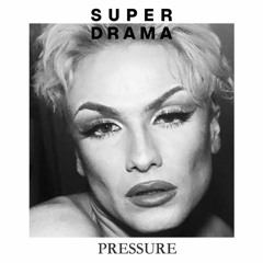 PRÉMIÈRE: Super Drama - Pressure [Super Drama Records]