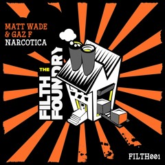 FILTH001: Matt Wade & Gaz.F - Narcotica