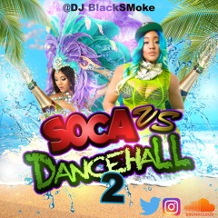 Soca Vs Dancehall - 2K18 - (2)@DJBlackSMoke