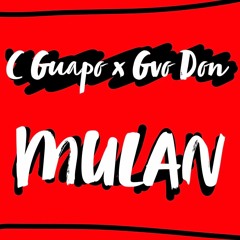 Mulan - C Guapo x GVO Don