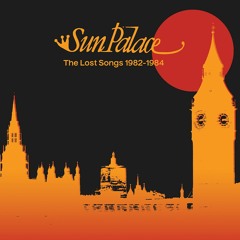 SunPalace - The Lost Songs 1982-1984 - SNIPPETS (CHUWANAGA004)