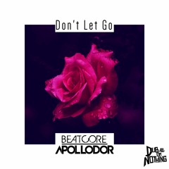 Beatcore & Ashley Apollodor - Don't Let Go