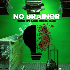 No Brainer (Remix ft. Mishul, Sijo)