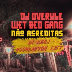 DJ Overule - Não Acreditas (feat. Wet Bed Gang) [Khali Moombahton Edit] *FREE DOWNLOAD*