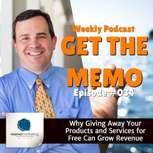 Episode 034: Why Giving Away Your Products and Services for Free Can Grow Revenue