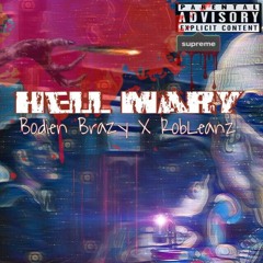 BODIENBRAZY & ROB LEANZ - HELL MARY (PROD. C FRE$CHO)