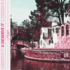 U Deserve It (Prod. Kontrabandz)