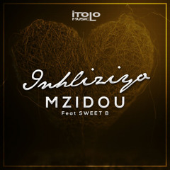 Mzidou feat Sweet B - Inhliziyo (Radio Edit)