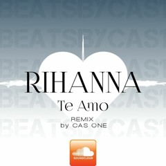 Rihanna - Te Amo -( CAS ONE REMIX )
