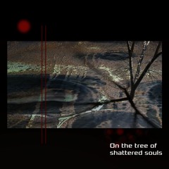 On the tree of shattered souls