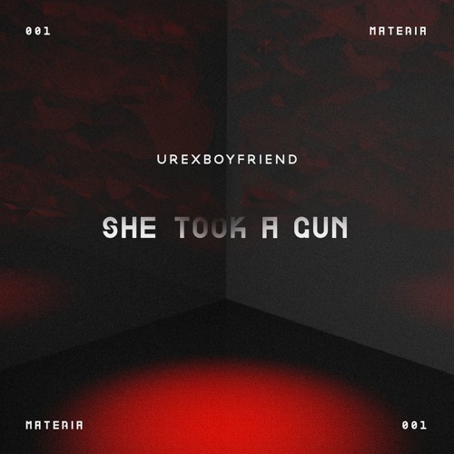 MATERIÁ 001: Urexboyfriend - Tired Of My Own Darkness [She Took A Gun EP]