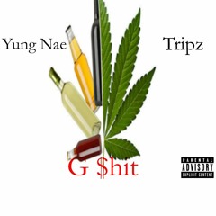 G $hit(ft. Tripz)Prod. Plaza$am