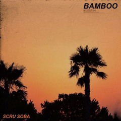 Bamboo (prod. Scru Soba)