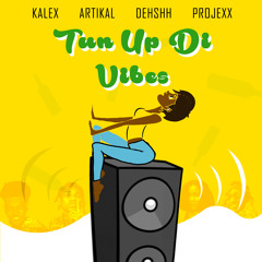 Tun Up Di Vibes (feat. Artikal, Dehshh & Projexx)