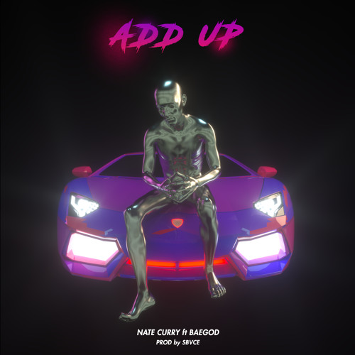 Nate Curry Ft. Baegod - Add Up (Prod By Sbvce)