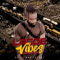 LAGOS VIBES - The Mix By DJ Magic Flowz