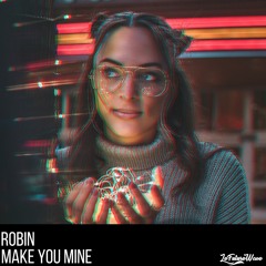 Robin - Make You Mine