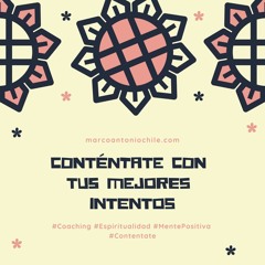 CONTÉNTATE CON TUS MEJORES INTENTOS