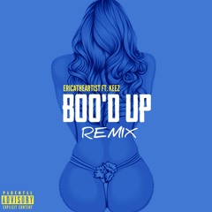 Boo'd Up Remix (ft ERICATHEARTIST)