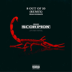 DRAKE - 8 Out of 10 (NOAH KICKBACK REMIX)