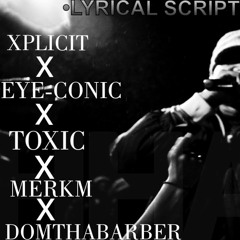 Lyrical Scriptures Xplicit X Eyeconic X Toxic X Merkm X DomThaBarber