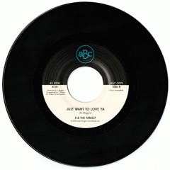 B & The Family - Just Want To Love Ya (ABC-009)