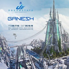 Ganesh - Dreamstate, San Francisco 2018