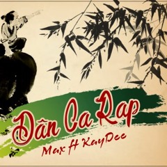 Dân Ca Rap - Max Ft. KayDee