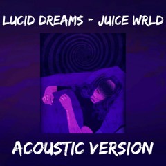 Lucid Dreams - Juice Wrld (Acoustic version)