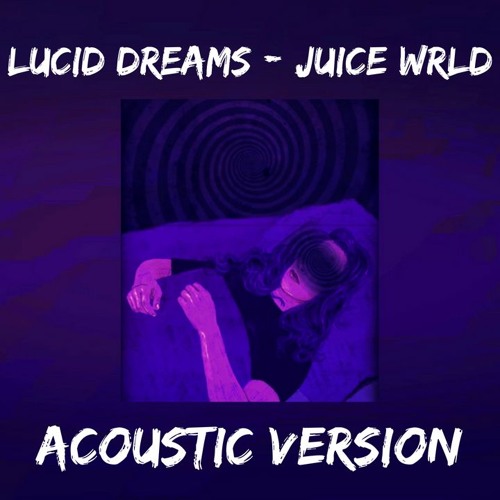 Lucid Dreams - Juice Wrld (Acoustic version)