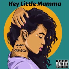 Nigel - Hey Little Mamma ft. Cash Ricoo