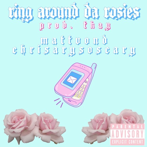 RING AROUND DA ROSIES feat. MATTVOND prod. TKAY