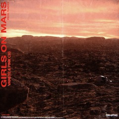 Vanete & Pink Cig - Girls On Mars (Prod.Tundra)