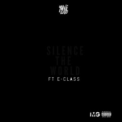 Silence The World (Feat. E - Class)